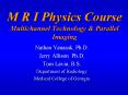 M R I Physics Course Multichannel Technology PowerPoint PPT Presentation