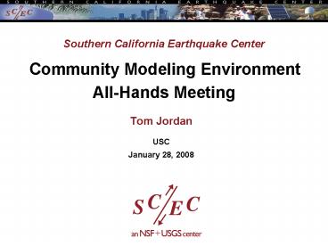 Southern California Earthquake Center Community Modeling Environment AllHands Meeting