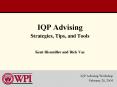 IQP Advising Strategies, Tips, and Tools Kent Rissmiller and Rick Vaz PowerPoint PPT Presentation