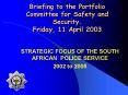 Briefing to the Portfolio Committee for Safety and Security. Friday, 11 April 2003 PowerPoint PPT Presentation