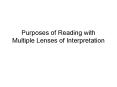 Purposes of Reading with Multiple Lenses of Interpretation PowerPoint PPT Presentation