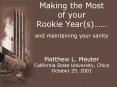 Making the Most of your Rookie Years and maintaining your sanity Matthew L' Meuter California State PowerPoint PPT Presentation