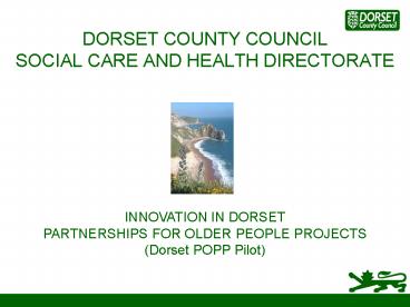 DORSET COUNTY COUNCIL SOCIAL CARE AND HEALTH DIRECTORATE