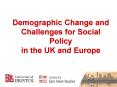 Demographic Change and Challenges for Social Policy in the UK and Europe PowerPoint PPT Presentation