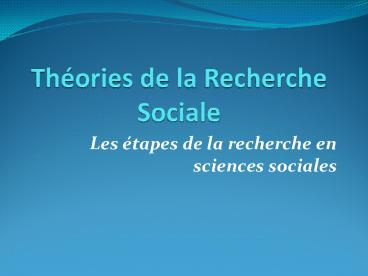 Thories de la Recherche Sociale