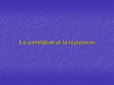 La corrlation et la rgression
