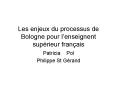 Les enjeux du processus de Bologne pour lenseignent suprieur franais PowerPoint PPT Presentation