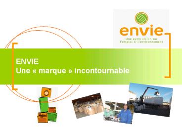 ENVIE Une marque incontournable