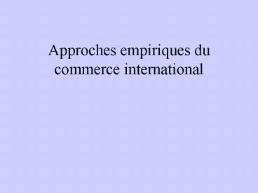 Approches empiriques du commerce international