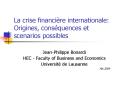 La crise financire internationale: Origines, consquences et scenarios possibles PowerPoint PPT Presentation