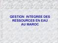 GESTION INTEGREE DES RESSOURCES EN EAU AU MAROC PowerPoint PPT Presentation