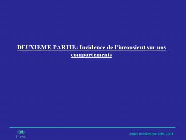 DEUXIEME PARTIE: Incidence de linconsient sur nos comportements