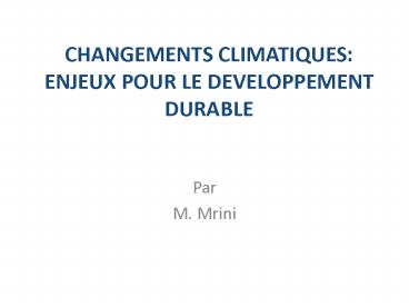 CHANGEMENTS CLIMATIQUES: ENJEUX POUR LE DEVELOPPEMENT DURABLE