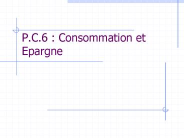 P'C'6 : Consommation et Epargne