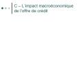 C Limpact macroconomique de loffre de crdit PowerPoint PPT Presentation