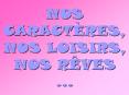 NOS CARACTRES, NOS LOISIRS, NOS RVES PowerPoint PPT Presentation