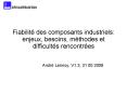 Fiabilit des composants industriels: enjeux, besoins, mthodes et difficults rencontres PowerPoint PPT Presentation