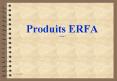 Produits ERFA version 2 PowerPoint PPT Presentation
