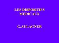 LES DISPOSITIFS MEDICAUX G'AULAGNER PowerPoint PPT Presentation