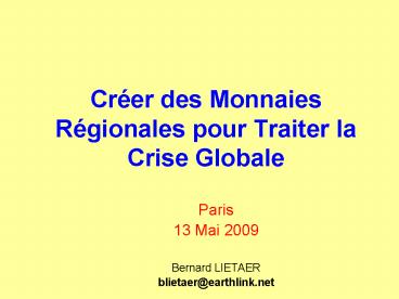 Crer des Monnaies Rgionales pour Traiter la Crise Globale