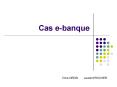 Cas e-banque PowerPoint PPT Presentation
