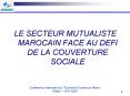 LE SECTEUR MUTUALISTE MAROCAIN FACE AU DEFI DE LA COUVERTURE SOCIALE PowerPoint PPT Presentation