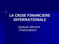 LA CRISE FINANCIERE INTERNATIONALE PowerPoint PPT Presentation