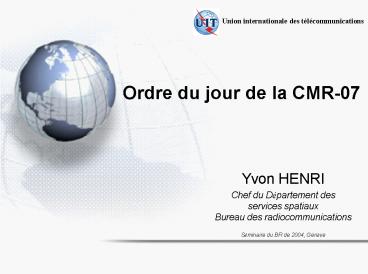 Ordre du jour de la CMR07