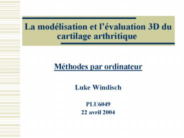 La modlisation et lvaluation 3D du cartilage arthritique