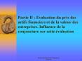 Partie II: Evaluation du prix des actifs financiers et de la valeur des entreprises' Influence de la PowerPoint PPT Presentation