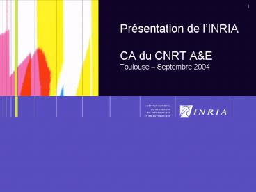 Prsentation de lINRIA CA du CNRT A