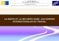 LA SANTE ET LA SECURITE DANS LES NORMES INTERNATIONALES DU TRAVAIL PowerPoint PPT Presentation
