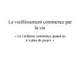 Le vieillissement commence par la vie PowerPoint PPT Presentation