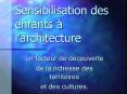 Sensibilisation des enfants larchitecture PowerPoint PPT Presentation