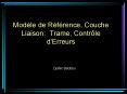Modle de Rfrence, Couche Liaison: Trame, Contrle dErreurs PowerPoint PPT Presentation