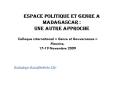 ESPACE POLITIQUE ET GENRE A MADAGASCAR: UNE AUTRE APPROCHE Colloque international Genre et Gouvernan PowerPoint PPT Presentation