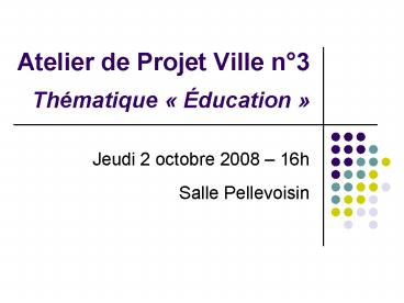 Atelier de Projet Ville n3 Thmatique ducation