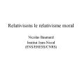 Relativisons le relativisme moral PowerPoint PPT Presentation
