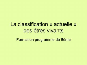 La classification actuelle des tres vivants