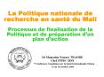 La Politique nationale de recherche en sant du Mali Processus de finalisation de la Politique et de PowerPoint PPT Presentation