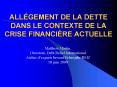 ALLGEMENT DE LA DETTE DANS LE CONTEXTE DE LA CRISE FINANCIRE ACTUELLE PowerPoint PPT Presentation