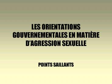 LES ORIENTATIONS GOUVERNEMENTALES EN MATIRE DAGRESSION SEXUELLE