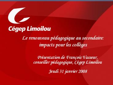 Prsentation de Franois Vasseur, conseiller pdagogique, Cgep Limoilou