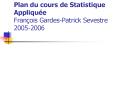 Plan du cours de Statistique Applique Franois GardesPatrick Sevestre 20052006 PowerPoint PPT Presentation