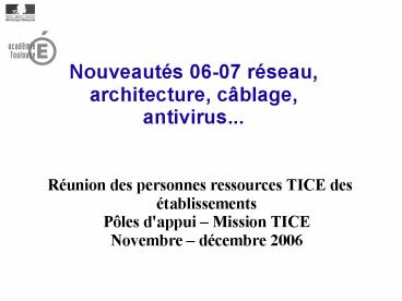 Nouveauts 0607 rseau, architecture, cblage, antivirus'''