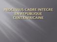 PROCESSUS CADRE INTEGRE EN REPUBLIQUE CENTRAFRICAINE PowerPoint PPT Presentation