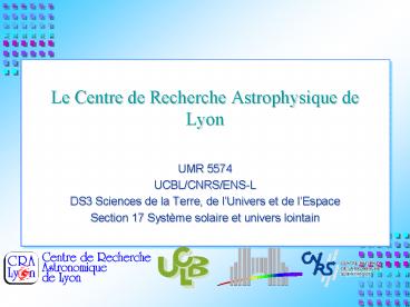 Le Centre de Recherche Astrophysique de Lyon