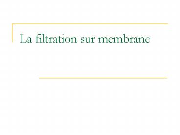 La filtration sur membrane