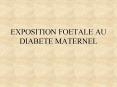 EXPOSITION FOETALE AU DIABETE MATERNEL PowerPoint PPT Presentation