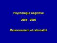 Psychologie Cognitive 2004 2005 Raisonnement et rationalit PowerPoint PPT Presentation